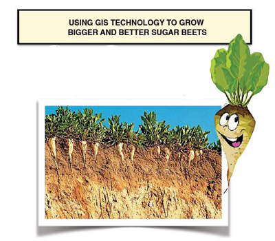 Using GIS Technology To Grow Bigger Sugar Beets